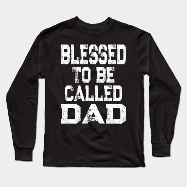 Blessed To Be Called Dad Father'S Day Long Sleeve T-Shirt by klei-nhanss